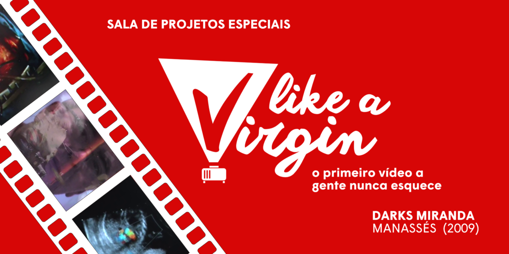 Like a virgin: o primeiro vídeo a gente nunca esquece - Manassés, de Darks Miranda
